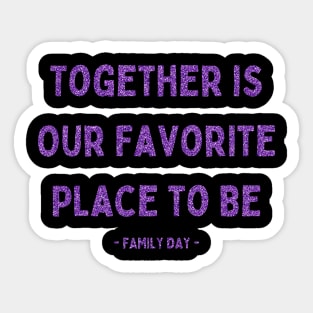 Family Day, Together is Our Favorite Place to Be, Pink Glitter Sticker